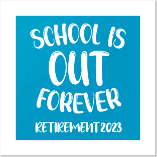 School's Out Forever Retired Teacher Gift Retirement 2023 Posters and Art